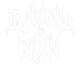 REBIRTH TO RUIN