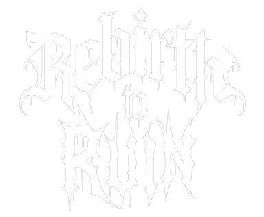 REBIRTH TO RUIN